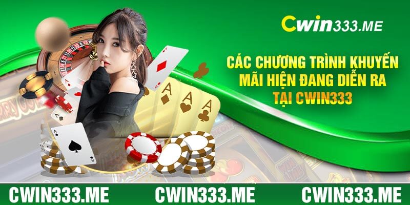 Các chương trình khuyến mãi hiện đang diễn ra tại Cwin333