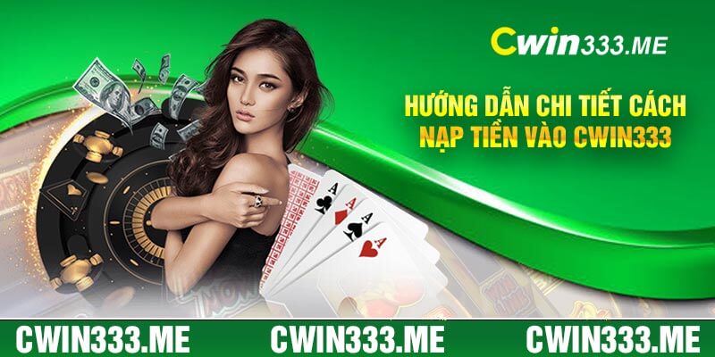 Hướng dẫn chi tiết cách nạp tiền vào Cwin333